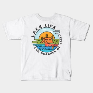 Lake Life Cuz Beaches Be Salty Kids T-Shirt